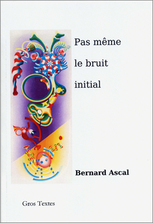 couverture pas même le bruit initial / bernard Ascal