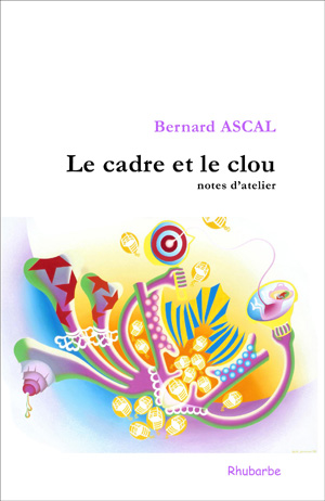 couverture le cadre et le clou / bernard ascal