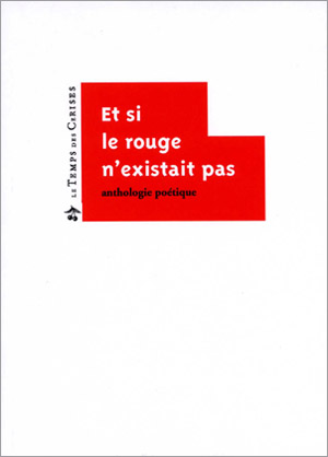 couverture Et si le rouge n'existait pas, anthologie poétique